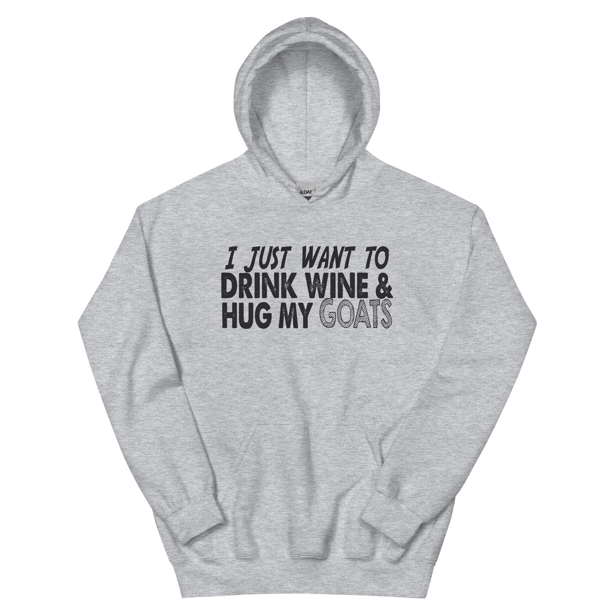 I Just Want to Drink Wine & Hug My Goats Unisex Hoodie