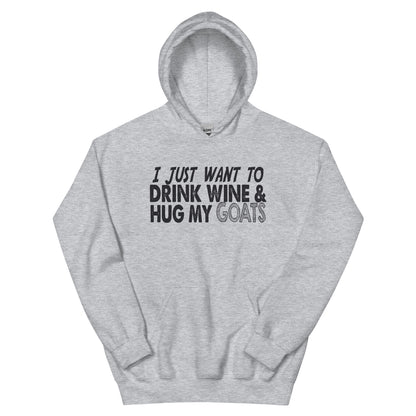 I Just Want to Drink Wine & Hug My Goats Unisex Hoodie