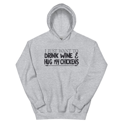 I Just Want to Drink Wine & Hug My Chickens Unisex Hoodie