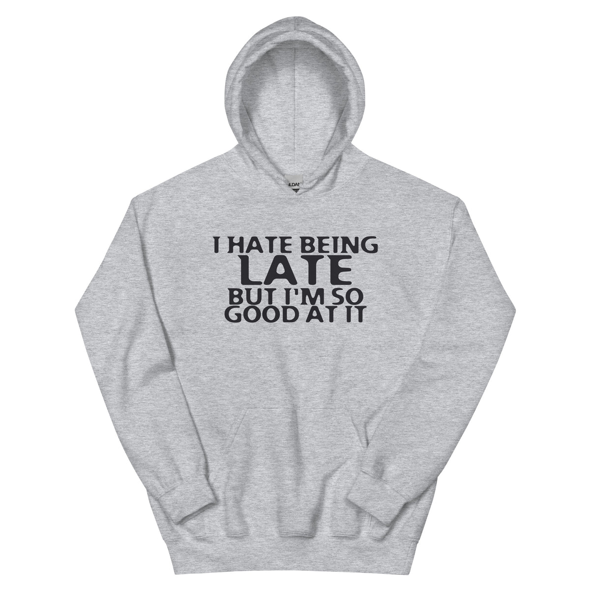 I Hate Being Late but I'm So Good at It Unisex Hoodie