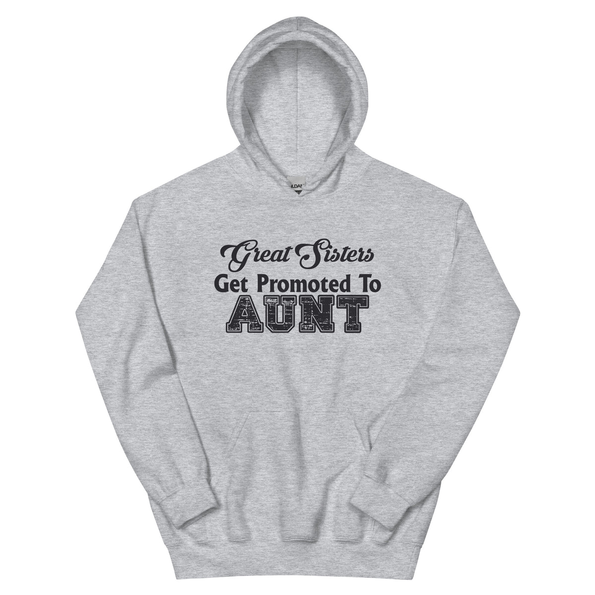 Great Sisters Get Promoted to Aunt Unisex Hoodie