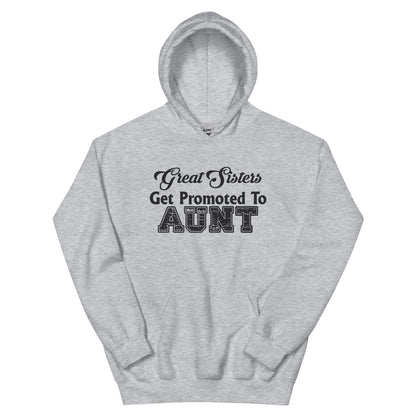 Great Sisters Get Promoted to Aunt Unisex Hoodie