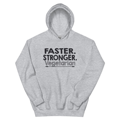 Faster. Stronger. Vegetarian. Unisex Hoodie
