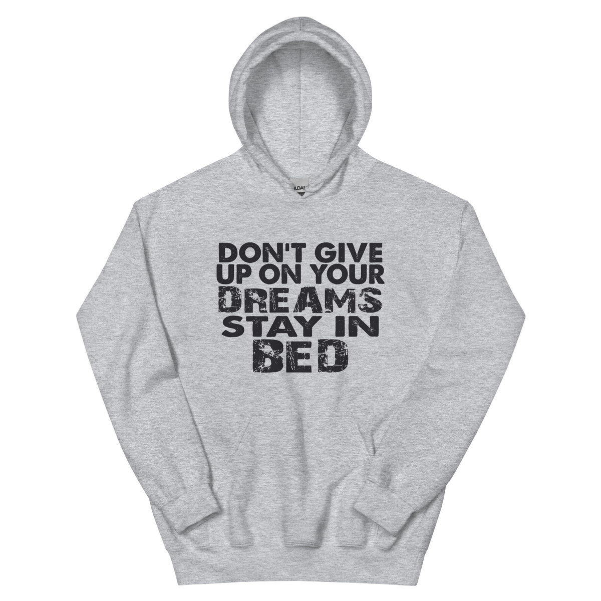 Don't Give Up on Your Dreams, Stay in Bed Unisex Hoodie