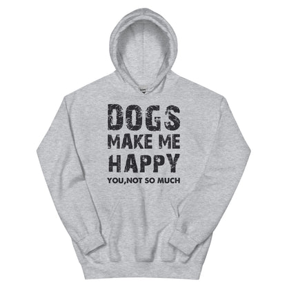 Dogs Make Me Happy, You Not So Much Unisex Hoodie