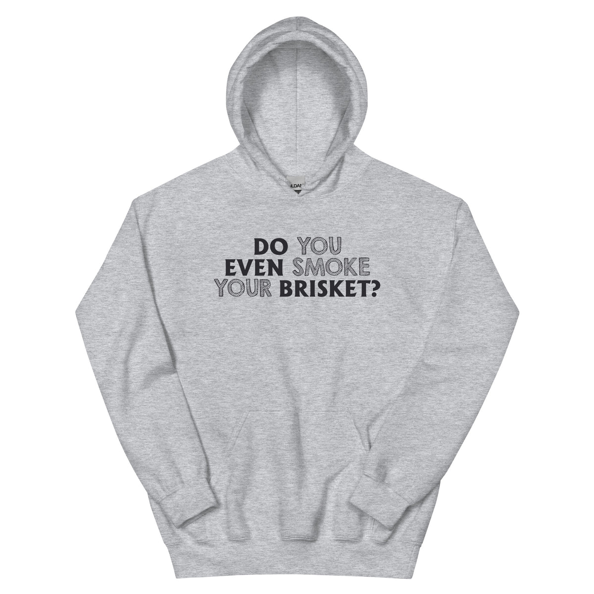 Do You Even Smoke Your Brisket? Unisex Hoodie