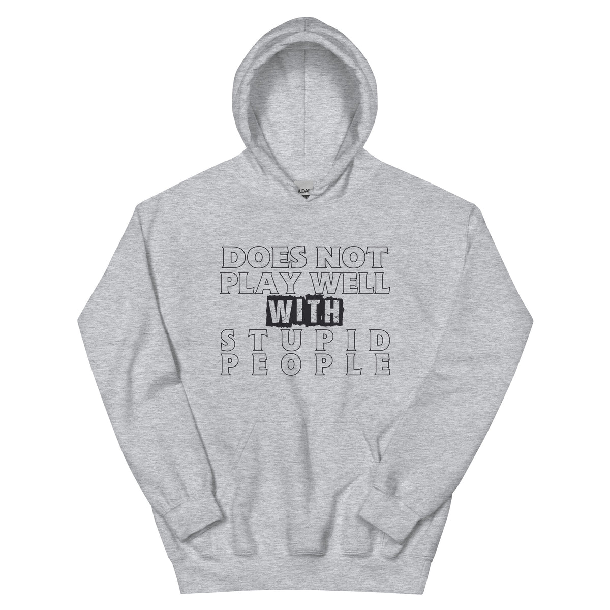 Does Not Play Well with Stupid People Unisex Hoodie