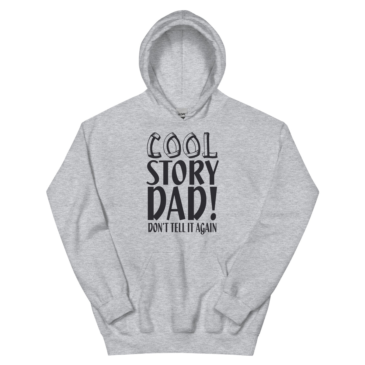 Cool Story Dad, Don't Tell It Again Unisex Hoodie