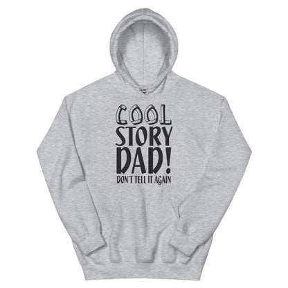 Cool Story Dad, Don't Tell It Again Unisex Hoodie