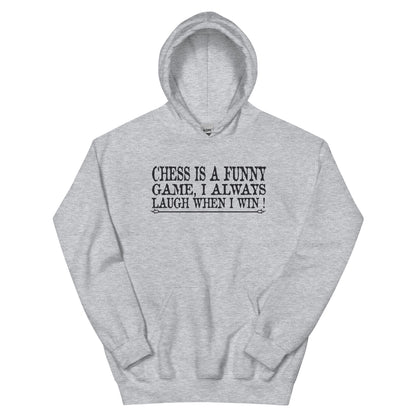 Chess Is a Funny Game, I Always Laugh When I Win Unisex Hoodie