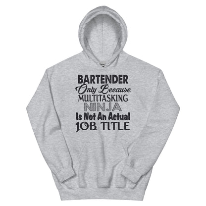 Bartender: Multitasking Ninja Is Not an Actual Job Title Unisex Hoodie