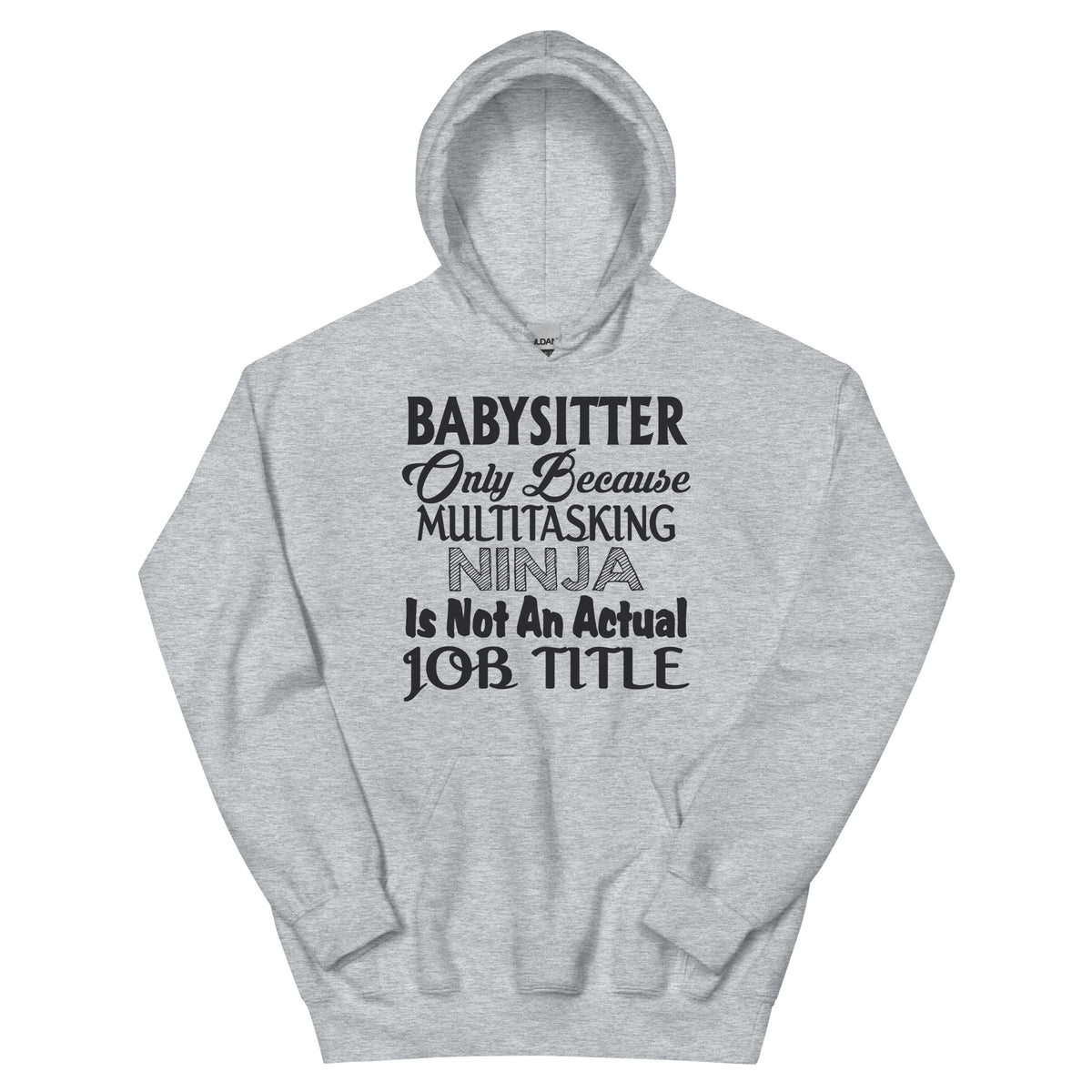 Babysitter: Multitasking Ninja Is Not an Actual Job Title Unisex Hoodie