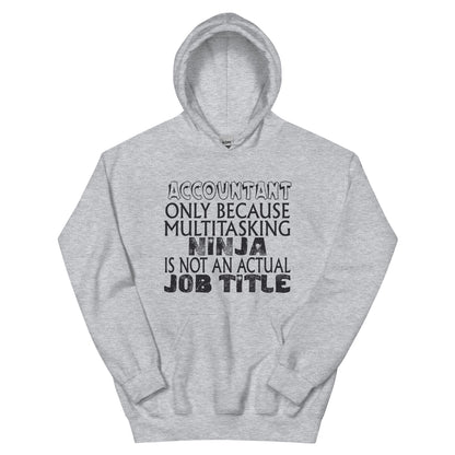 Accountant: Multitasking Ninja Is Not an Actual Job Title Unisex Hoodie