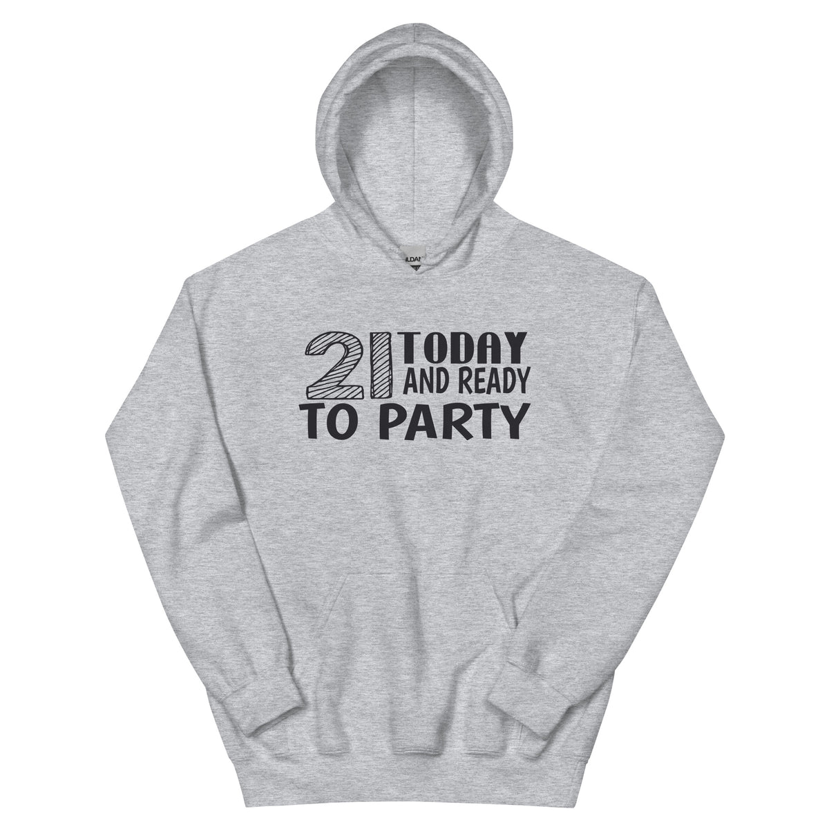 21 Today and Ready to Party Unisex Hoodie