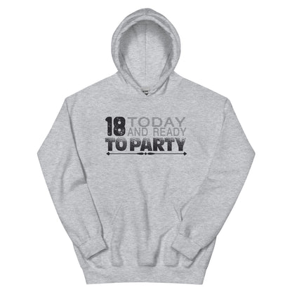 18 Today and Ready to Party Unisex Hoodie