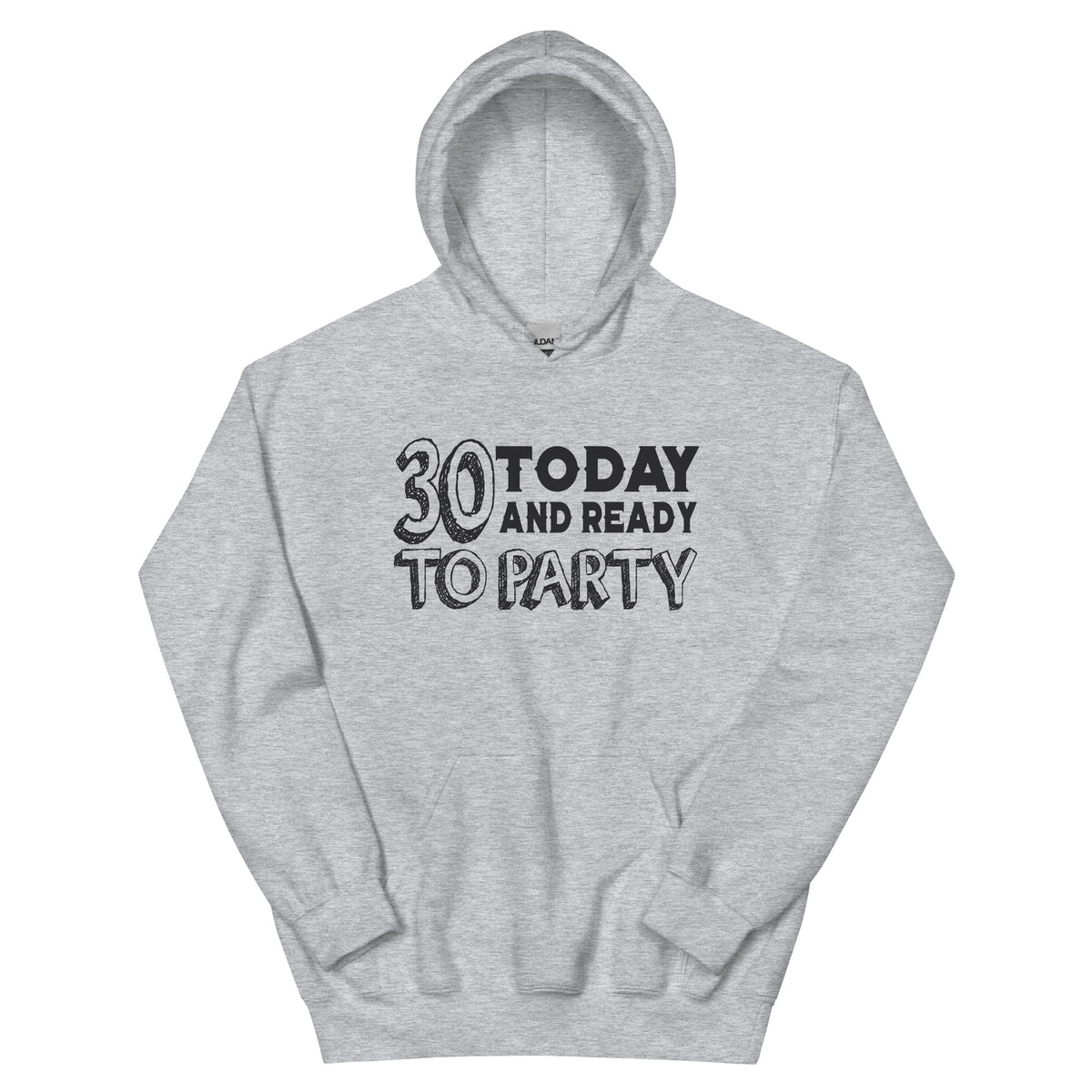 30 Today and Ready to Party Unisex Hoodie