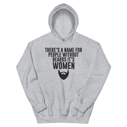 There's a Name for People Without Beards, It's Women Unisex Hoodie