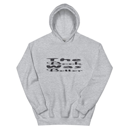 The Book Was Better Unisex Hoodie