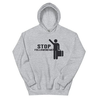 Stop Following Me! Unisex Hoodie