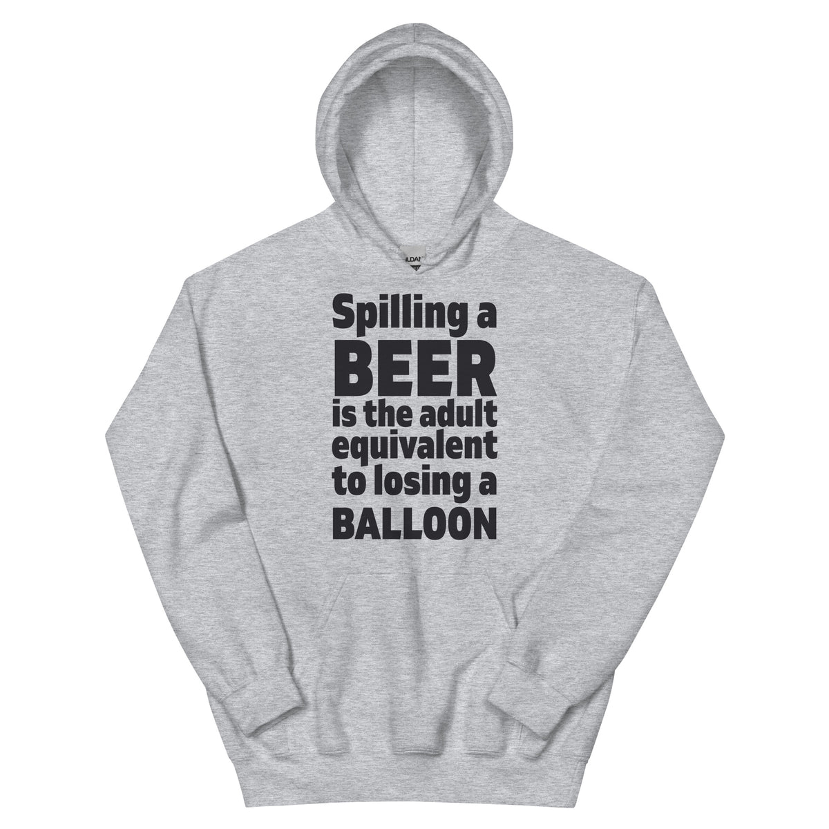 Spilling a Beer Is the Adult Equivalent to Losing a Balloon Unisex Hoodie