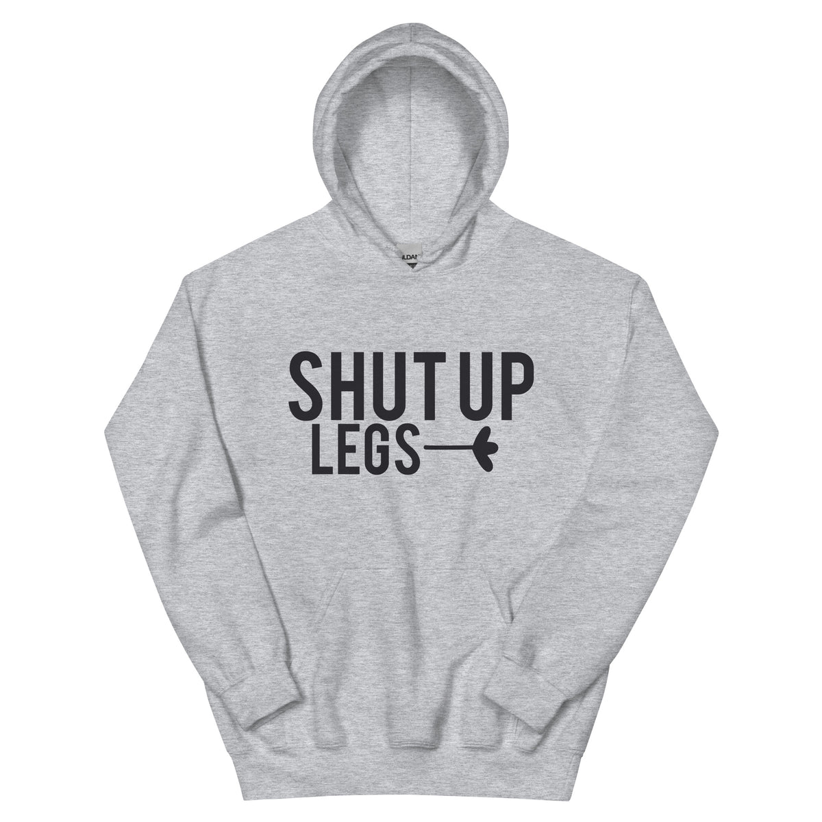 Shut Up Legs Unisex Hoodie