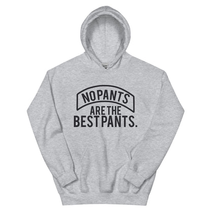 No Pants Are the Best Pants Unisex Hoodie