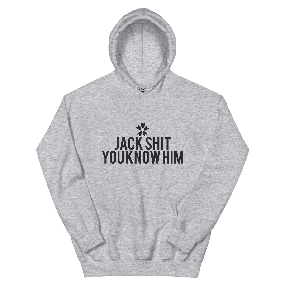 Jack Shit, You Know Him? Unisex Hoodie
