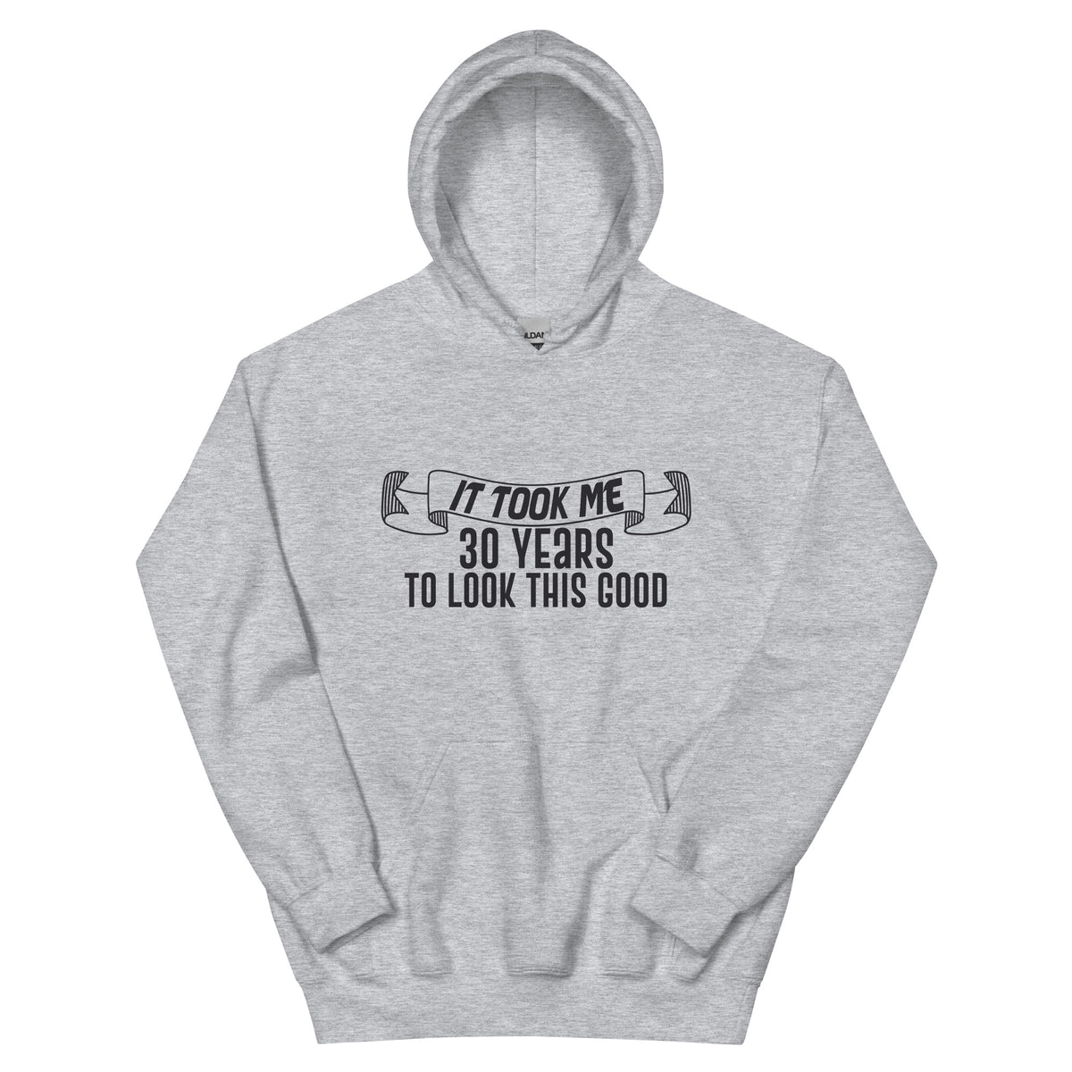 It Took Me 30 Years to Look This Good Unisex Hoodie