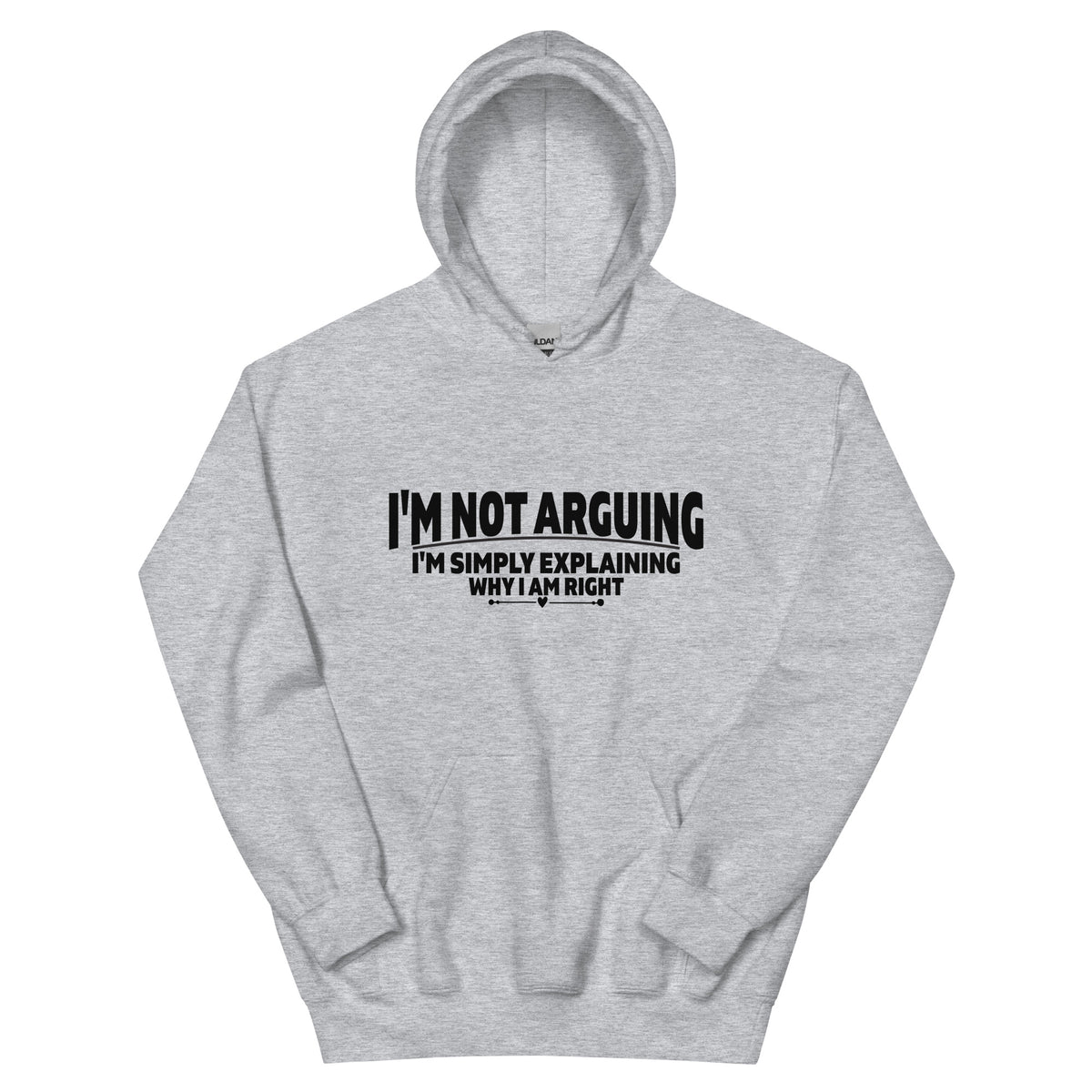 I'm Not Arguing, I'm Simply Explaining Why I Am Right Unisex Hoodie