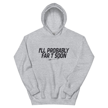 I'll Probably Fart Soon Unisex Hoodie