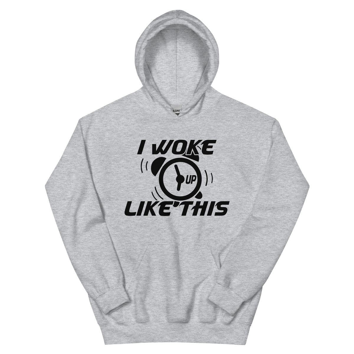 I Woke Up Like This Unisex Hoodie