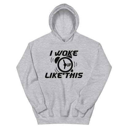 I Woke Up Like This Unisex Hoodie