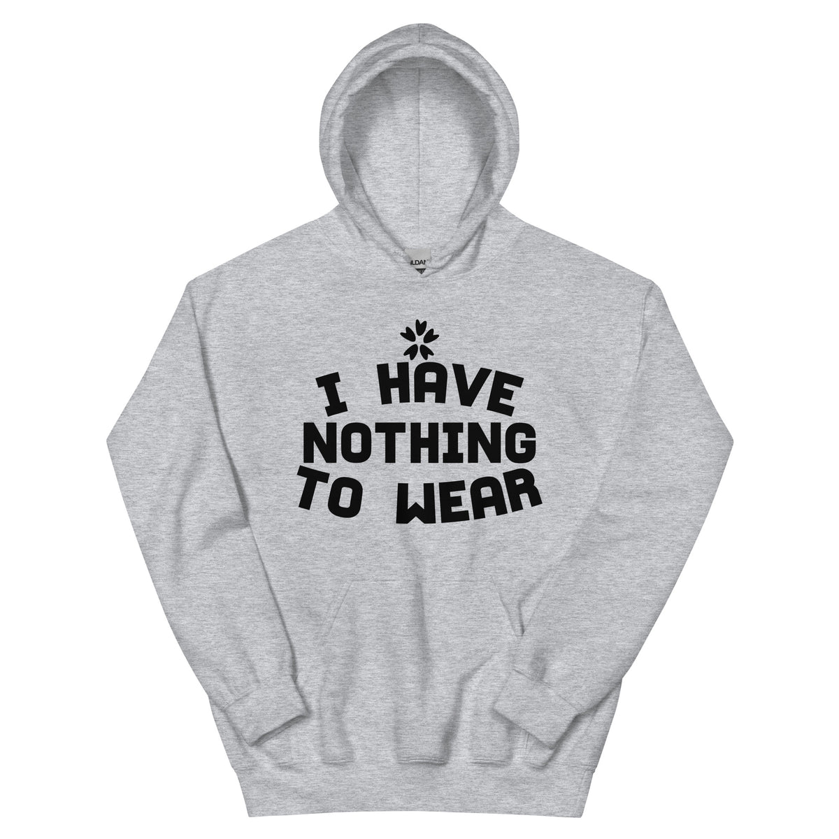 I Have Nothing to Wear Unisex Hoodie