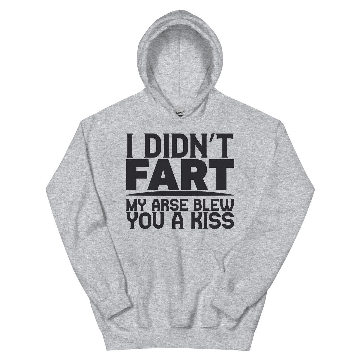 I Didn't Fart, My Arse Blew You a Kiss Unisex Hoodie