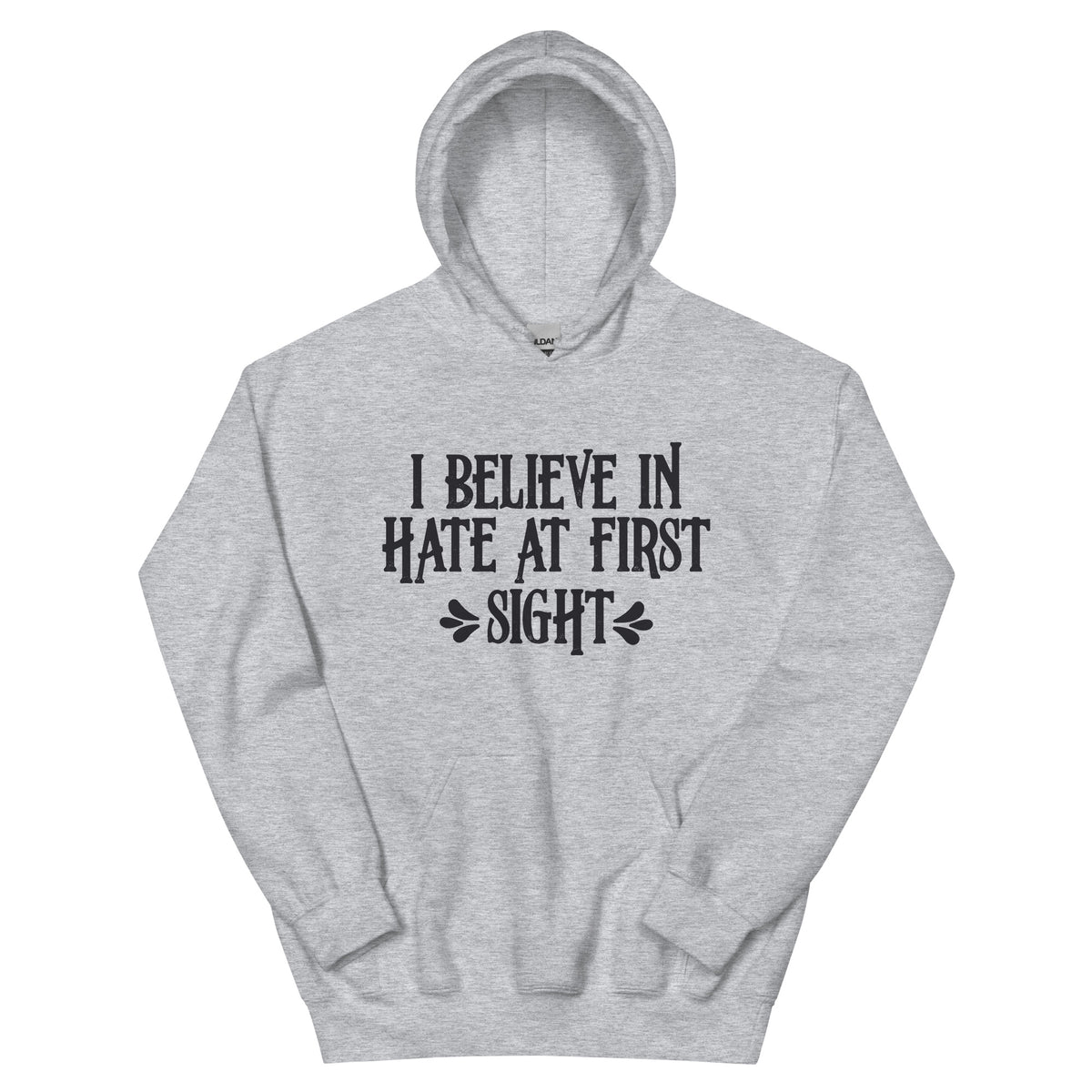 I Believe in Hate at First Sight Unisex Hoodie