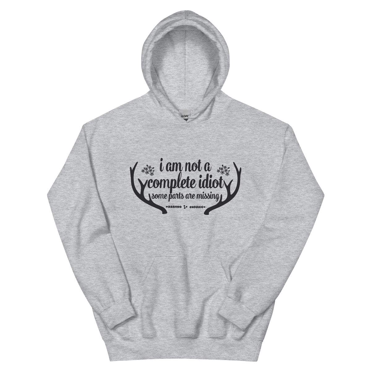 I Am Not a Complete Idiot, Some Parts Are Missing Unisex Hoodie