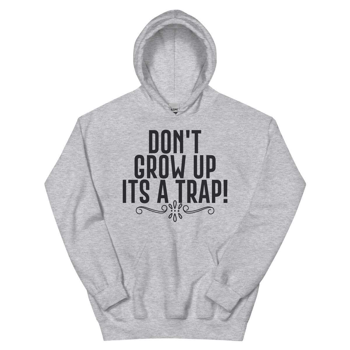 Don't Grow Up, It's a Trap! Unisex Hoodie