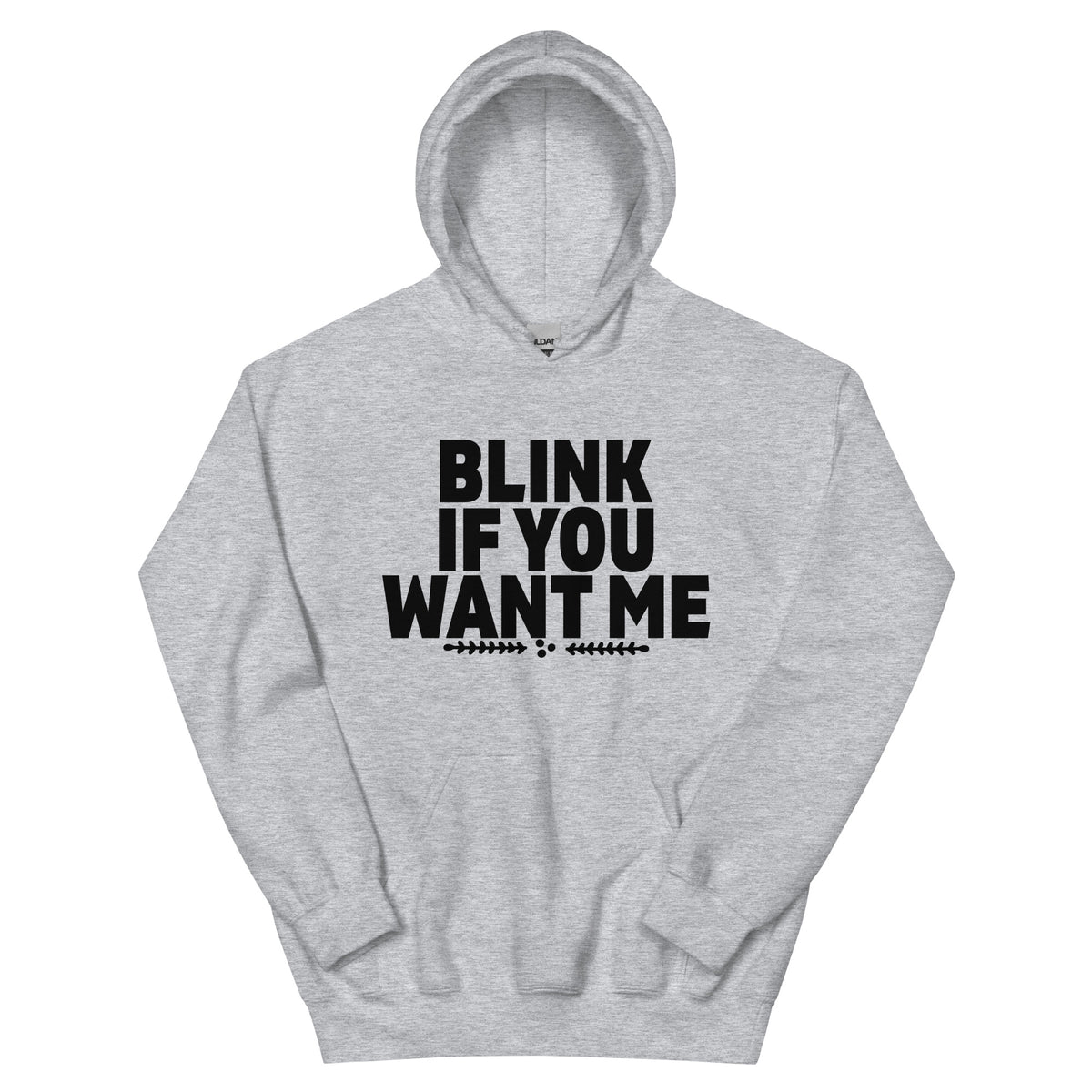 Blink If You Want Me Unisex Hoodie
