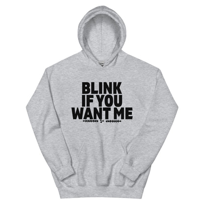 Blink If You Want Me Unisex Hoodie