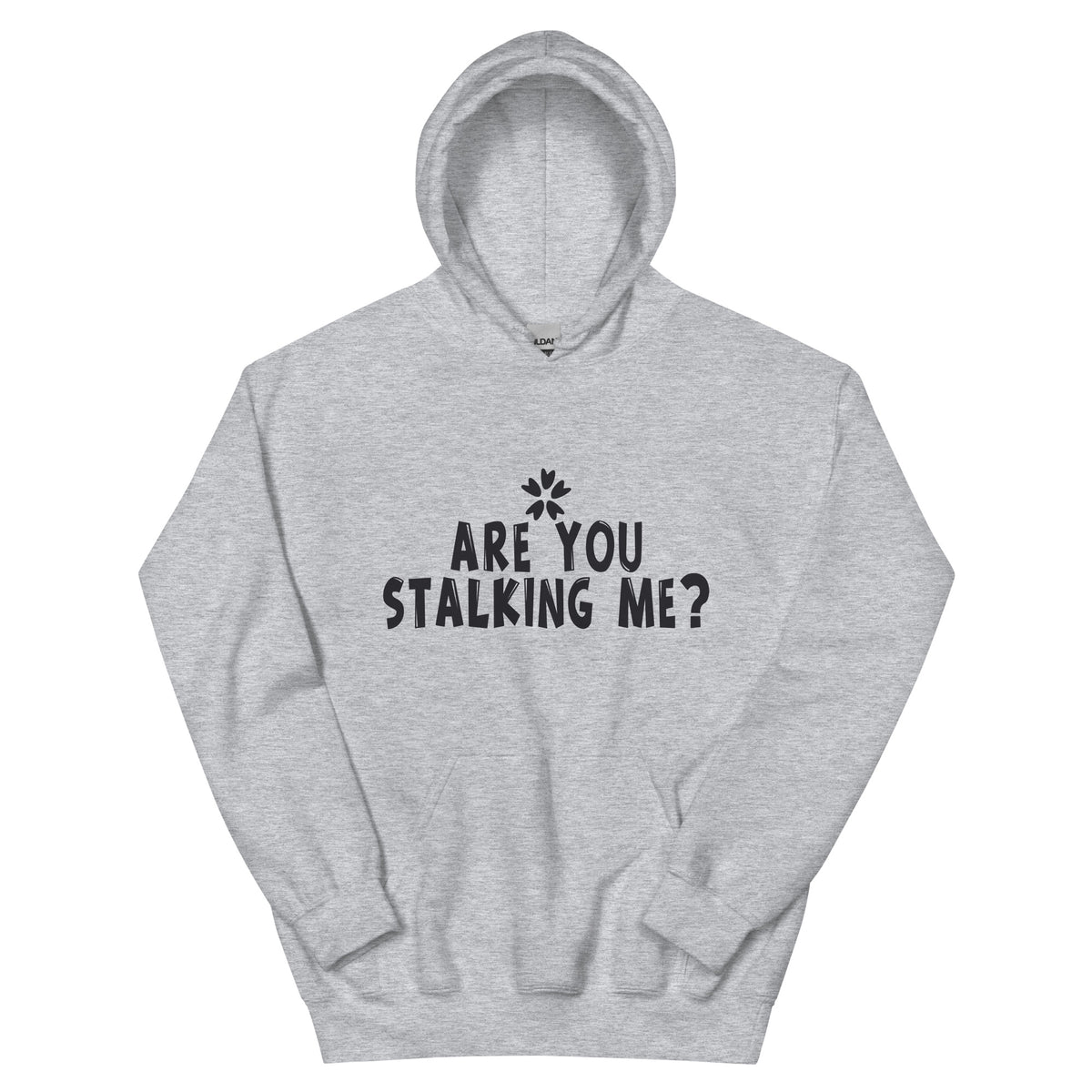Are You Stalking Me? Unisex Hoodie