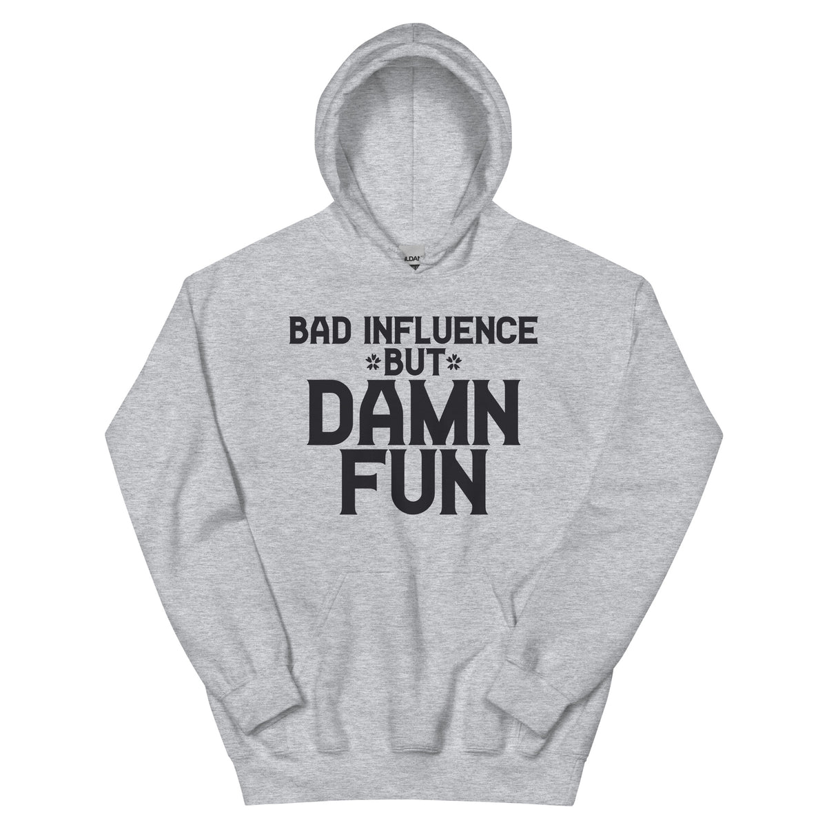 Bad Influence but Damn Fun Unisex Hoodie