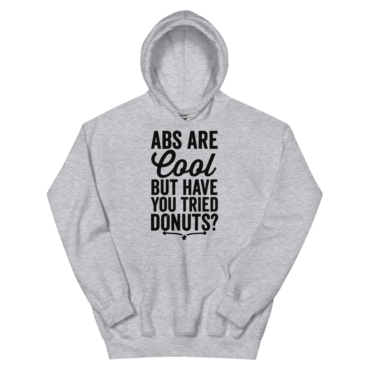 Abs Are Cool but Have You Tried Donuts Unisex Hoodie
