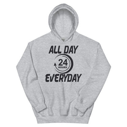 All Day Everyday 24 Hours Unisex Hoodie