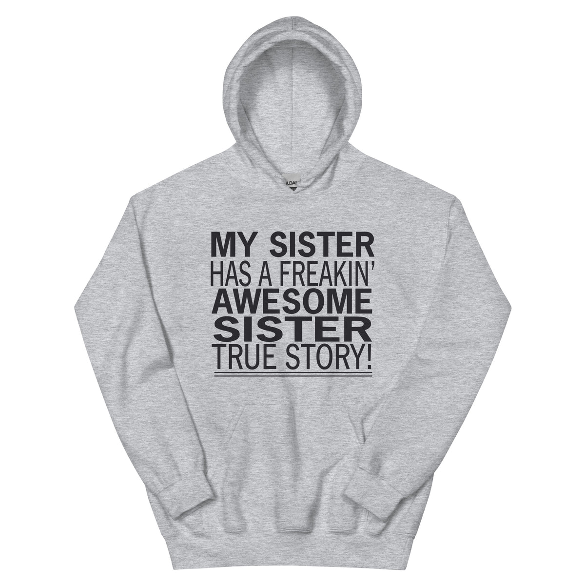 My Sister Has a Freakin' Awesome Sister Unisex Hoodie
