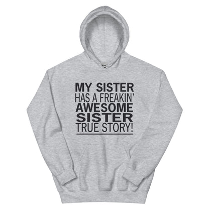 My Sister Has a Freakin' Awesome Sister Unisex Hoodie