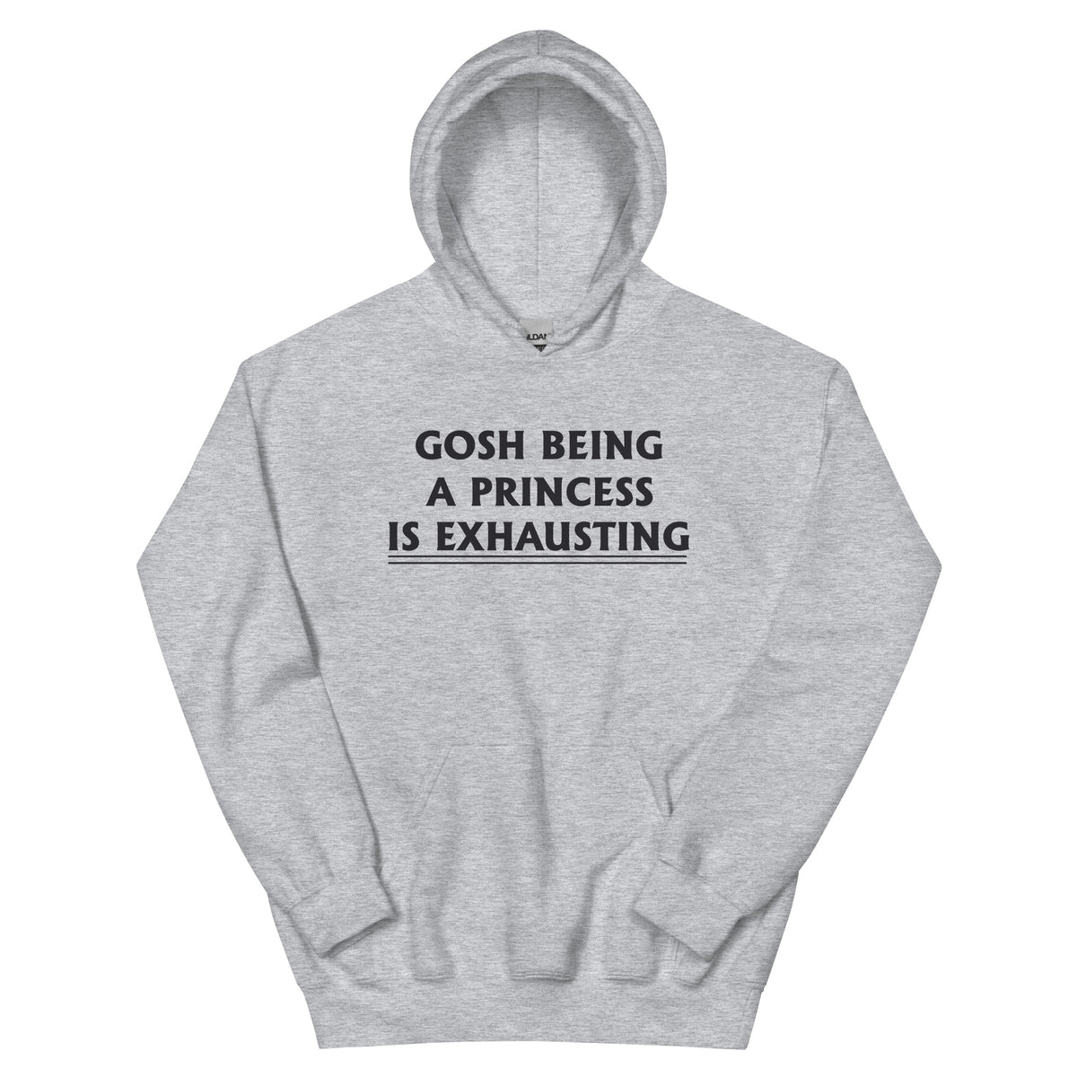 Gosh, Being a Princess Is Exhausting Unisex Hoodie