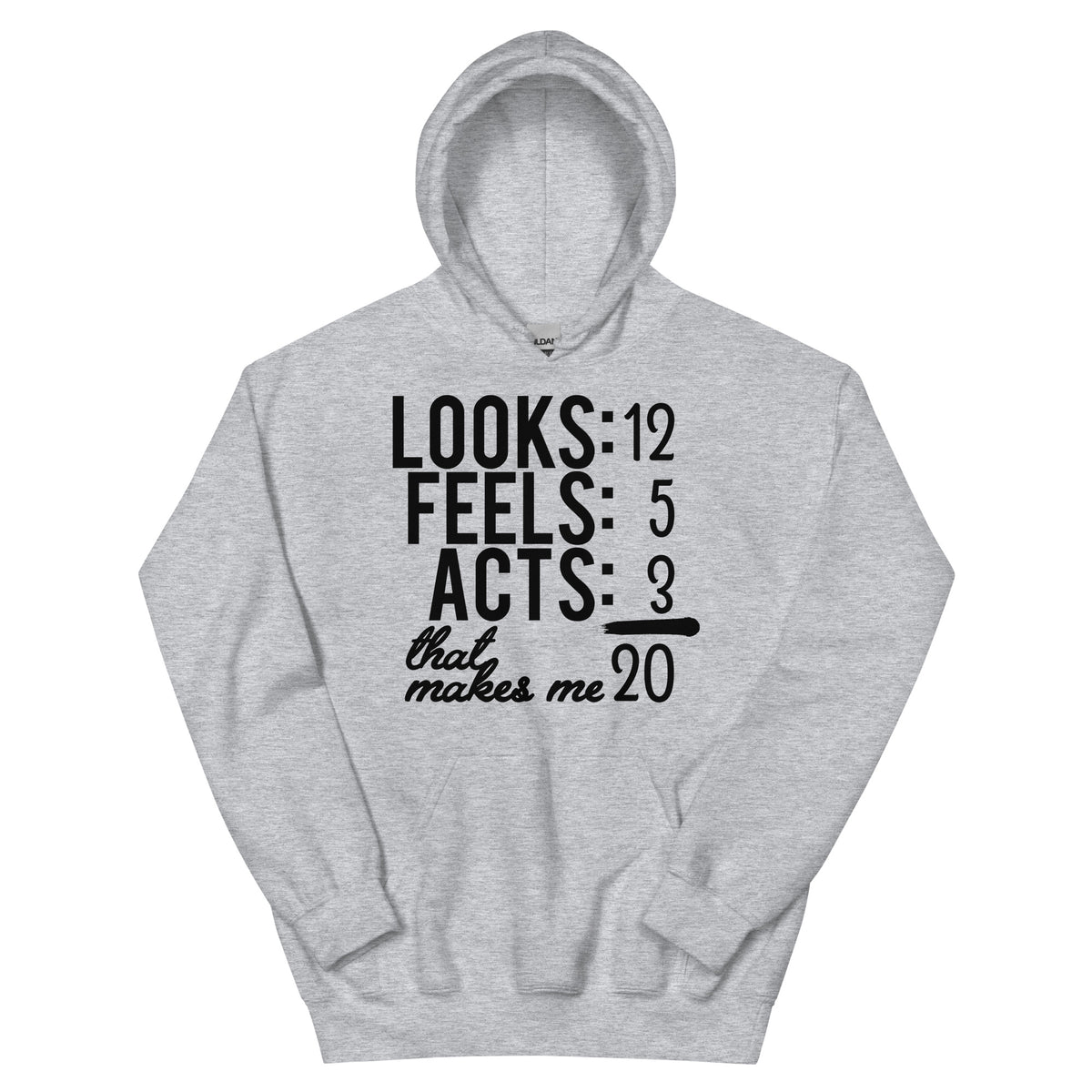 Looks 12, Feels 5, Acts 3, That Makes Me 20 Unisex Hoodie
