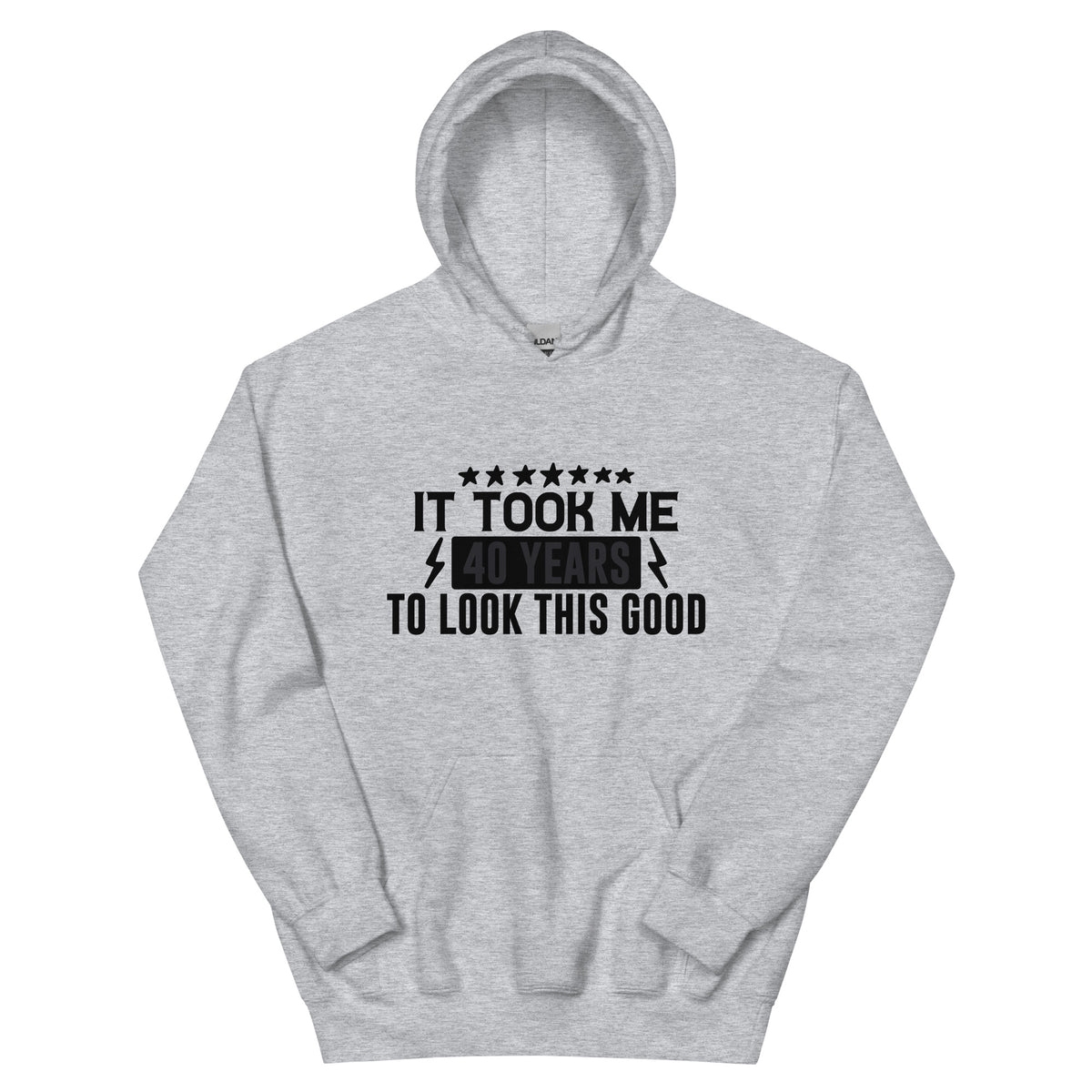 It Took Me 40 Years to Look This Good Unisex Hoodie