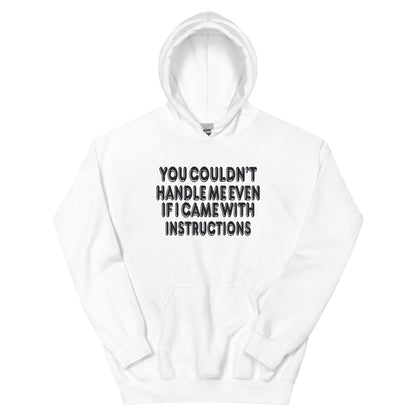 You Couldn't Handle Me Even If I Came with Instructions Unisex Hoodie