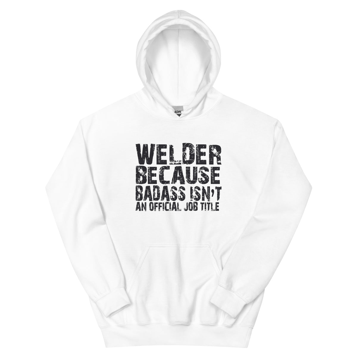 Welder Because Badass Isn't an Official Job Title Unisex Hoodie
